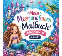 Meerjungfrauen Malbuch für Kinder 4-8 Jahre: 40 zauberhafte Ausmalbilder mit Meerjungfrauen, Delfinen und Unterwasserwelten | Kreativer Malspaß für Mädchen von 4-8 Jahren (Meine Unterwasserwelt)
