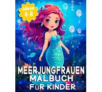 Meerjungfrauen Malbuch für Kinder: 40 liebevoll gestaltete Ausmalbilder mit Meerjungfrauen, Unterwasserfreunden und fantasievollen Meereswelten - Für Mädchen und Jungen