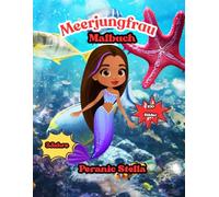 Meerjungfrauen Malbuch für Kinder ab 3 - 100 zauberhafte Ausmalbilder aus der Unterwasserwelt: Magische Meerjungfrauen zum Ausmalen - 100 liebevolle Motive für kleine Künstler ab 3 Jahren“