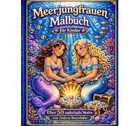 Meerjungfrauen Malbuch für Kinder von 6 - 12: Über 50 wunderschöne Motive zum Ausmalen