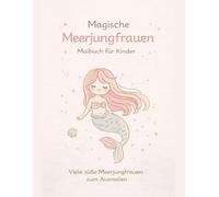 Meerjungfrauen Malbuch für Kinder: Zauberhafte Unterwasserwelt mit süßen Meerjungfrauen zum Ausmalen - Kreativer Malspaß für Kinder ab 4 Jahren