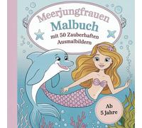 Meerjungfrauen Malbuch mit 50 zauberhaften Ausmalbildern