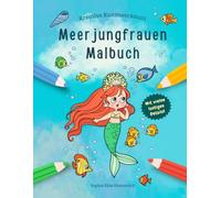Meerjungfrauen Malbuch: Über 30 detailreiche Ausmalbilder mit Meerjungfrauen in einer zauberhaften Unterwasserwelt für Kinder ab 8 Jahren (Kreative Kunstwerkstatt)