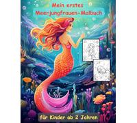 Meerjungfrauen -mein erstes Malbuch für Kinder ab 2 Jahren -50 wunderschöne Motive: ein Muss für alle Meerjungfrauen-Liebhaber ab 2 Jahren zum ... mit einzigartigen Motiven als Ausmalbuch
