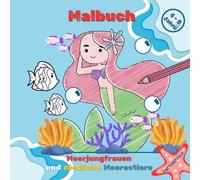 Meerjungfrauen und niedliche Meerestiere.: Malbuch mit bezaubernden Illustrationen für Mädchen im Vorschulalter von 4 bis 8 Jahren. Darin finden Sie ... und andere Dinge aus dem Meer zum Ausmalen.
