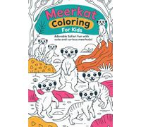 Meerkat Coloring Book for Kids Adorable Safari Fun with Cute and Curious Meerkats!: A Delightful Animal Coloring Adventure for Kids Ages 4-8 | ... | Perfect Gift for Little Animal Lovers