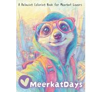 Meerkat Days: A Relaxing Coloring Book for Meerkat Lovers