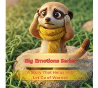 Meerkat’s Busy Brain: A Story That Helps Kids Let Go of Worries (Big Emotions Series)