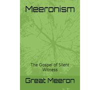 Meeronism: The Gospel of Silent Witness