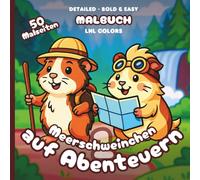 Meerschweinchen auf Abenteuern 1 - Bold and Easy Malbuch für Kinder und Erwachsene: 50 Ausmalbilder von lustigen und niedlichen, flauschigen Meeris mit passenden Hintergründen