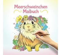 Meerschweinchen Malbuch: Für Kinder, Teens und Erwachsene