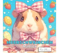 Meerschweinchen Malbuch: Niedliche Haustier-Illustrationen mit entspannenden Szenen für Kinder ab 4 Jahren (Meerschweinchen - Malbuch-Serie für Kinder und Tierfreunde)