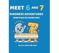 Meet 6 and 7: Kindness Adventures! / ¡Aventuras de Amabilidad! Bilingual English- Spanish Coloring & Activity Book for Kindness, Literacy, and Connection