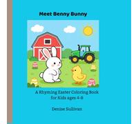Meet Benny The Bunny: A Rhyming Easter Coloring Book for Kids ages 4-8