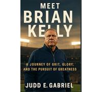 Meet Brian Kelly: A Journey of Grit, Glory, and the Pursuit of Greatness