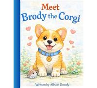 Meet Brody the Corgi (Brody the Corgi - Stories for Kids)