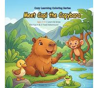Meet Capi the Capybara: Ages 3-9 | Learn & Grow: The Fun 4 & 3 Toed Adventure! (Cozy Learning Coloring Series)