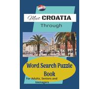 Meet Croatia Word Search Puzzle Book: Word Searches With Easy To Read, Print about Croatia, Croatian culture and More ( 6 x 9 inches ), 110 pages / 50+ puzzles, Gift for Vacation, Free times
