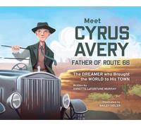 Meet Cyrus Avery, Father of Route 66: The Dreamer who Brought the World to His Town
