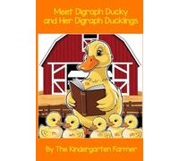 Meet Digraph Ducky and Her Digraph Ducklings (Meet The Farm Friends by the Kindergarten Farmer)