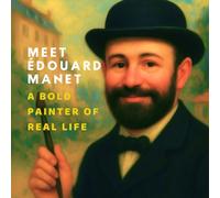 Meet Édouard Manet: A Bold Painter of Real Life (Inspired by the Masters)
