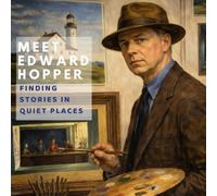 Meet Edward Hopper: Finding Stories in Quiet Places (Inspired by the Masters)