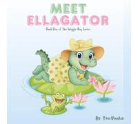 Meet Ellagator: Book One of the Wiggle Bay Series (Wiggle Bay Books)