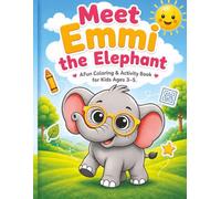 Meet Emmi the Elephant: A Fun Coloring & Activity Book for Kids Ages 3-5 (Who Am I? Animal Adventures)