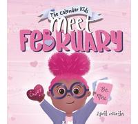 Meet February: A children's book to teach about friendship, Valentine's Day, and the month of February (The Calendar Kids®)