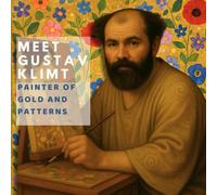 Meet Gustav Klimt: Painter of Gold and Patterns (Inspired by the Masters)