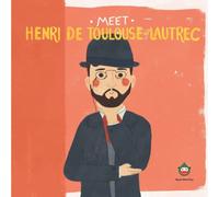 Meet Henri de Toulouse-Lautrec (Meet the Artist)
