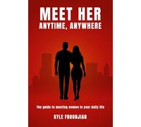 Meet her anytime, anywhere: The guide to meeting women in your daily life