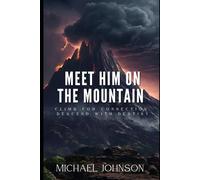 "Meet Him on the Mountain": Climb for Connection Descend with Destiny