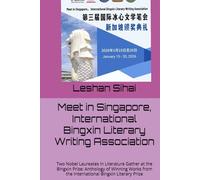 Meet in Singapore, International Bingxin Literary Writing Association: Two Nobel Laureates in Literature Gather at the Bingxin Prize: Anthology of ... from the International Bingxin Literary Prize