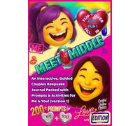 Meet in the Middle: An Interactive, Guided Couples Keepsake Journal Packed with Prompts & Activities for Me & You! (version 1) (Meet in the Middle / On the Flip Side)