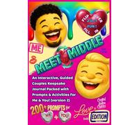 Meet in the Middle: An Interactive, Guided Couples Keepsake Journal Packed with Prompts & Activities for Me & You! (version 2) (Meet in the Middle / On the Flip Side)