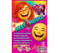 Meet in the Middle: An Interactive, Guided Couples Keepsake Journal Packed with Prompts & Activities for Me & You! (version 3) (Meet in the Middle / On the Flip Side)