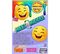 Meet in the Middle: An Interactive, Guided Family Keepsake Journal Packed with Prompts & Activities for Tweens + Sisters! Ages 9-12 (Meet in the Middle / On the Flip Side)