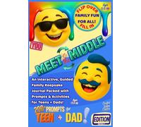 Meet in the Middle: An Interactive, Guided Family Keepsake Journal Packed with Prompts & Activities for Teens + Dads! Ages 13 & Up (Meet in the Middle / On the Flip Side)