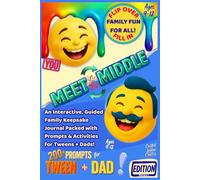 Meet in the Middle: An Interactive, Guided Family Keepsake Journal Packed with Prompts & Activities for Tweens + Dads! Ages 9-12 (Meet in the Middle / On the Flip Side)