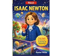 MEET ISAAC NEWTON: From Apple to Universe- A Journey of Discovery