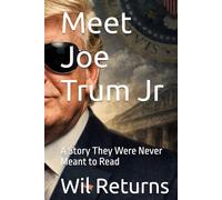 Meet Joe Trum Jr: A Story They Were Never Meant to Read