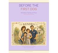 Meet Kendra: A Family of Four: Before the First Dog: Kendra's Family of Four (Riot and Rexx Adventures)