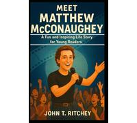 MEET MATTHEW MCCONAUGHEY: A Fun and Inspiring Life Story for Young Readers