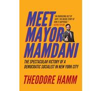 Meet Mayor Mamdani: The Spectacular Victory of a Democratic Socialist in New York City