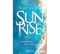 Meet Me at Sunrise: Roman | Knisternde New Adult-Romance auf Santorini (Toni und Yanis)