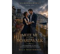 Meet Me at the Boardwalk: A Fake Relationship, He Falls First and Second Chance Small Town Romance (Marigold Bay)