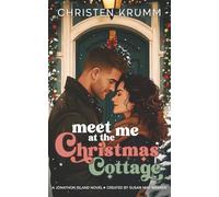 Meet Me at the Christmas Cottage: A cozy, forced proximity, holiday story about a grumpy novelist and a way too cheery Army doctor…just the prescription for a holiday romance!: 6 (Jonathon Island)