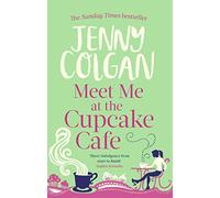 Meet Me At The Cupcake Cafe: From the bestselling author of feel-good romance