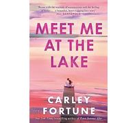 Encuéntrame en el lago – La impresionante nueva novela de quien escribió EVERY SUMMER AFTER